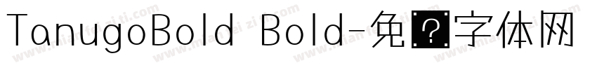 TanugoBold Bold字体转换